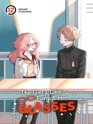 cover image of The Girl I Like Forgot Her Glasses, Volume 12